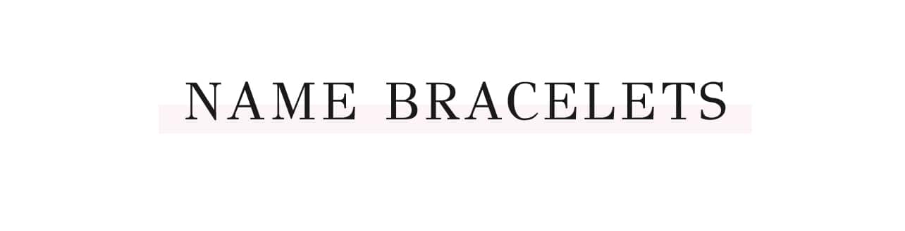 Name Bracelets