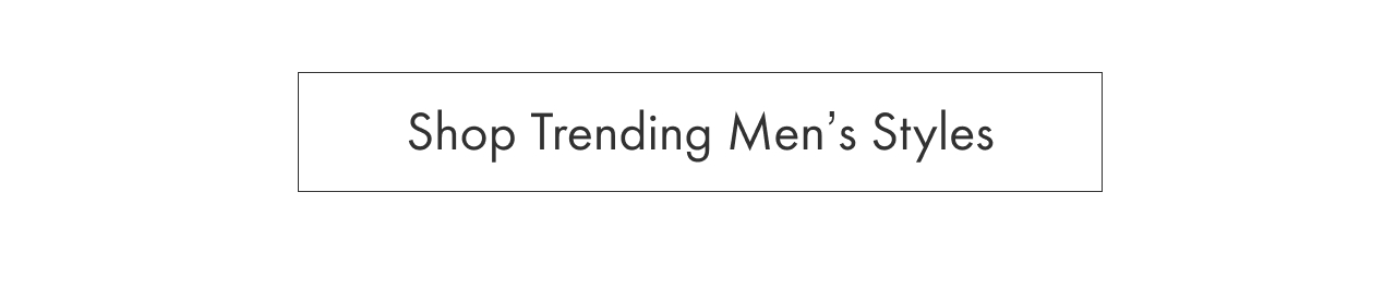Shop Trending Men's Styles 