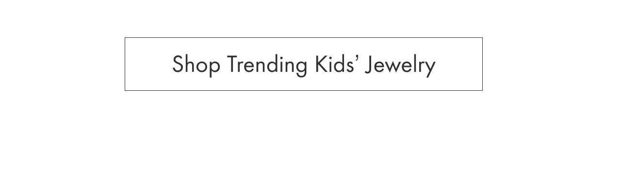 Shop Trending Kids' Jewelry 